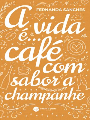 cover image of A vida é...café com sabor a champanhe
